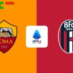 Soi kèo AS Roma vs Bologna - 1h45 ngày 24/8 - Serie A