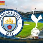 Soi kèo Manchester City vs Tottenham - 18h30 ngày 23/8 - Ngoại hạng Anh